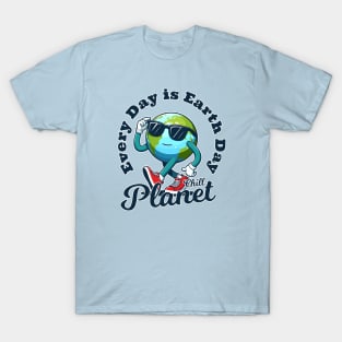 Earth Day - Every Day is Earth Day T-Shirt